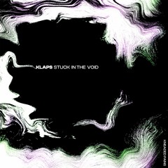 Klaps - Stuck In The Void [clip]