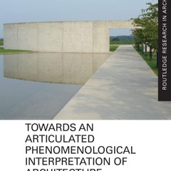 ⚡PDF⚡ FULL Towards an Articulated Phenomenological Interpretation of Arch