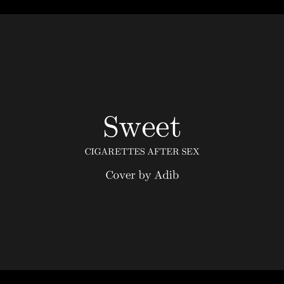 listen to cigarettes after sex sweet Stream Sweet - Cigarettes After Sex (cover by Waluthon) by Waluthon