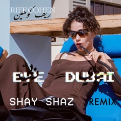 Riff Cohen - Bye Dubai (باي دُبيّ) | SHAY SHAZ Remix