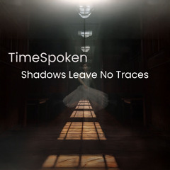 Shadows Leave No Traces