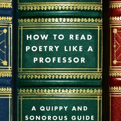 [Doc] How To Read Poetry Like A Professor A Quippy And Sonorous Guide To