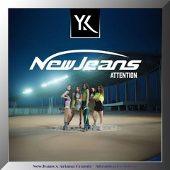 NewJeans x Ariana Grande - Attention boyfriend (Yuuya Key Mash-up)