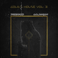 Gold’s House Vol. 3: Prebaked B2B Goldbrush LIVE @ Catch One LA