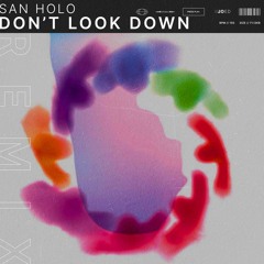 San Holo - Don't Look Down (Joed Remix)