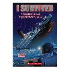 [View] KINDLE PDF EBOOK EPUB I Survived the Sinking of the Titanic, 1912 by  Lauren Tarshis &  Scott