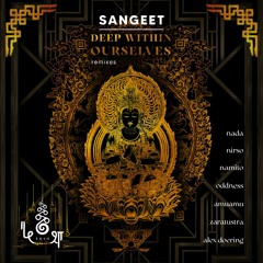 Sangeet • Deep Within Ourselves • THE ODDNESS Remix
