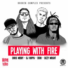 DJ Hoppa, Chris Webby, Ekoh - Playing With Fire ft. Dizzy Wright