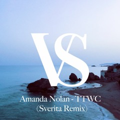 Amanda Nolan - TTWC (Sverita Remix)