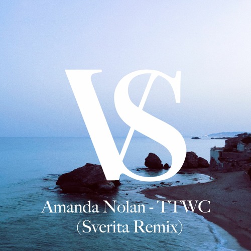 Amanda Nolan - TTWC (Sverita Remix)