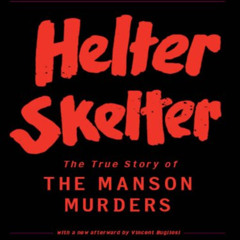 [Download] PDF 📚 Helter Skelter: The True Story of the Manson Murders by  Vincent Bu