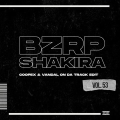BZRP, Shakira - Vol. 53 (Coopex & Vandal On Da Track Edit)