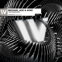 Michael Ace & AVIIZ - Technology (Extended Mix)