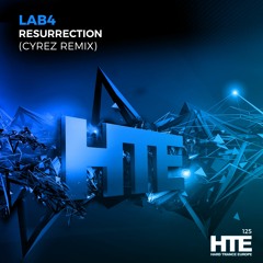 Lab4 - Ressurection (Cyrez Remix) [HTE Recordings]
