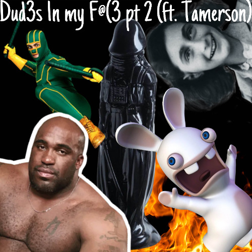 Dud3s 1n my F@(3 pt 2 (ft. Tamerson)