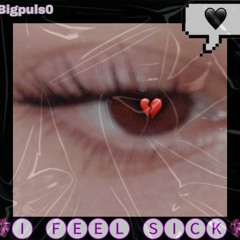 I feel 5ick (Prod-Puls0-jean parker)