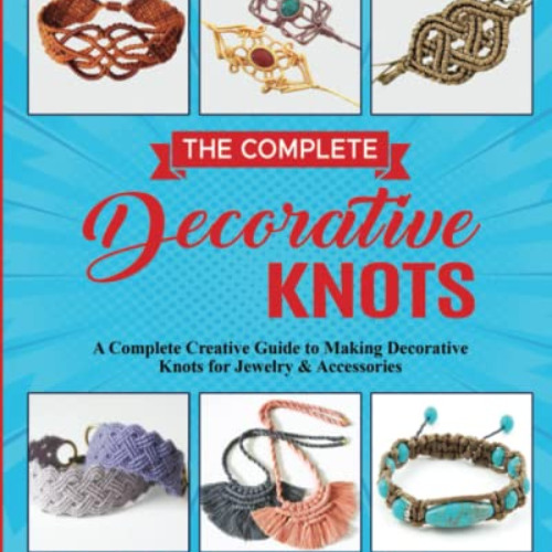 [Free] EBOOK 📁 The Complete Decorative Knots.: A complete creative guide to making D