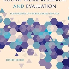 Epub✔ Social Work Research and Evaluation: Foundations of Evidence-Based Practice