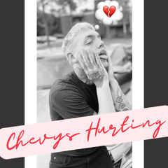 Chevy’s Hurting 💔