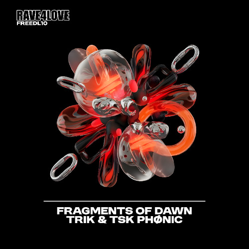 FREE DL | TRIK x TSK  PHØNIČ - FRAGMENTS OF DAWN [Rave 4 Love]