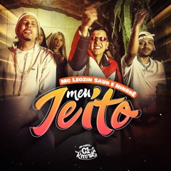 MEU JEITO - MC Leozin, Saur e Ninbrê - Dj Arthuziin & Fred Aquino