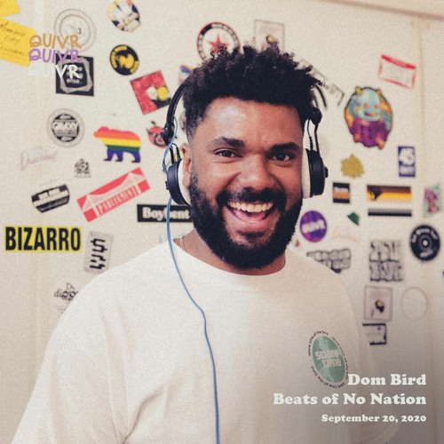 Dom Bird - Beats of No Nation |  QUIVR | 20-09-20