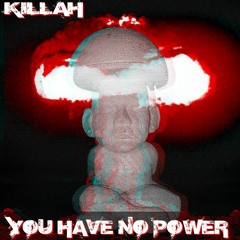 YOU HAVE NO POWER (OVER ME)