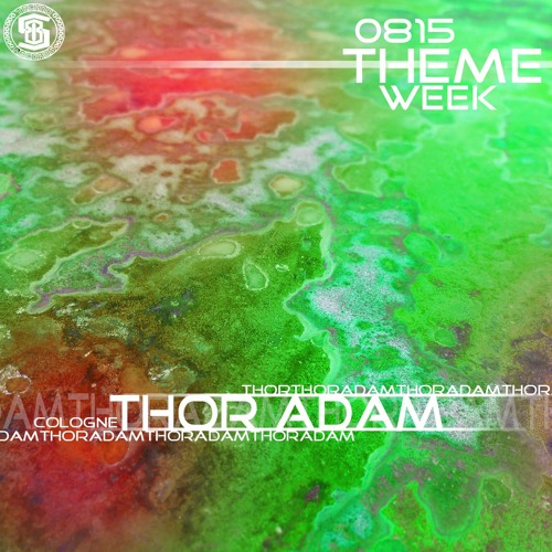 THOR ADAM @ 0815THEMEWEEK ACID ADDICITON