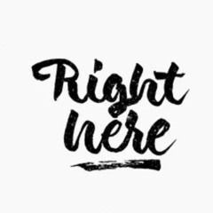Right Here