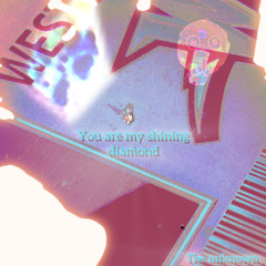 You are my shining diamond