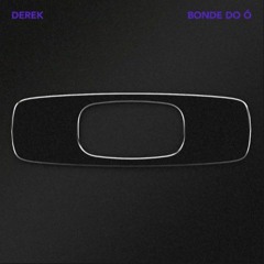 DEREK - BONDE DO Ó (PROD. BY FLUSS)
