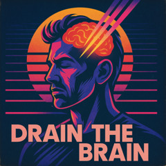 Drain the Brain
