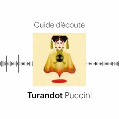 Opéra | Guide d'écoute | Turandot de Puccini