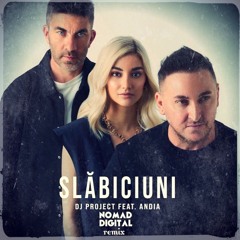 DJ Project Feat. Andia - Slabiciuni | Nomad Digital Remix