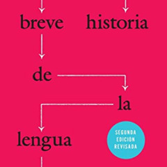 [Access] EPUB 📪 Breve historia de la lengua española: Segunda edición revisada (Span