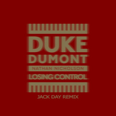 Duke Dumont - Losing Control - (Jack Day Remix)