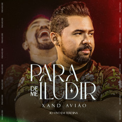 Para de Me Iludir (Ao Vivo Em Teresina)