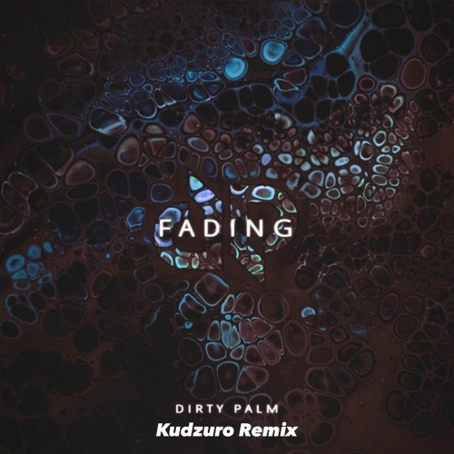 Dirty Palm - Fading (Kudzuro Remix)
