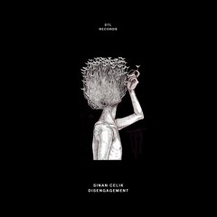 Sinan Celik - Disengagement (Original Mix) [DTL Records]