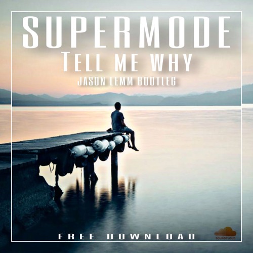 Supermode - Tell Me Why (Jason Lemm Bootleg)