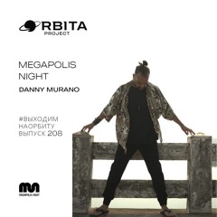 Danny Murano -  Vihodim Na Orbitu Vol.208