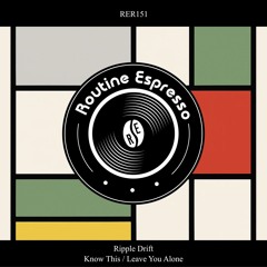 Ripple Drift - Leave You Alone (Original Mix)