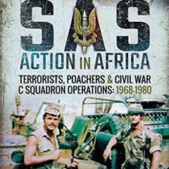 View KINDLE 📄 SAS Action in Africa: Terrorists, Poachers and Civil War C Squadron Op