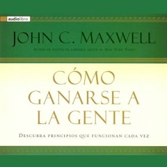 [Free] PDF 📝 Como Ganarse a La Gente [Winning with People] by  John C. Maxwell,uncre
