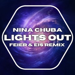 Nina Chuba - Lights Out (FEIER & EIS Remix) [Buy = Free Download]