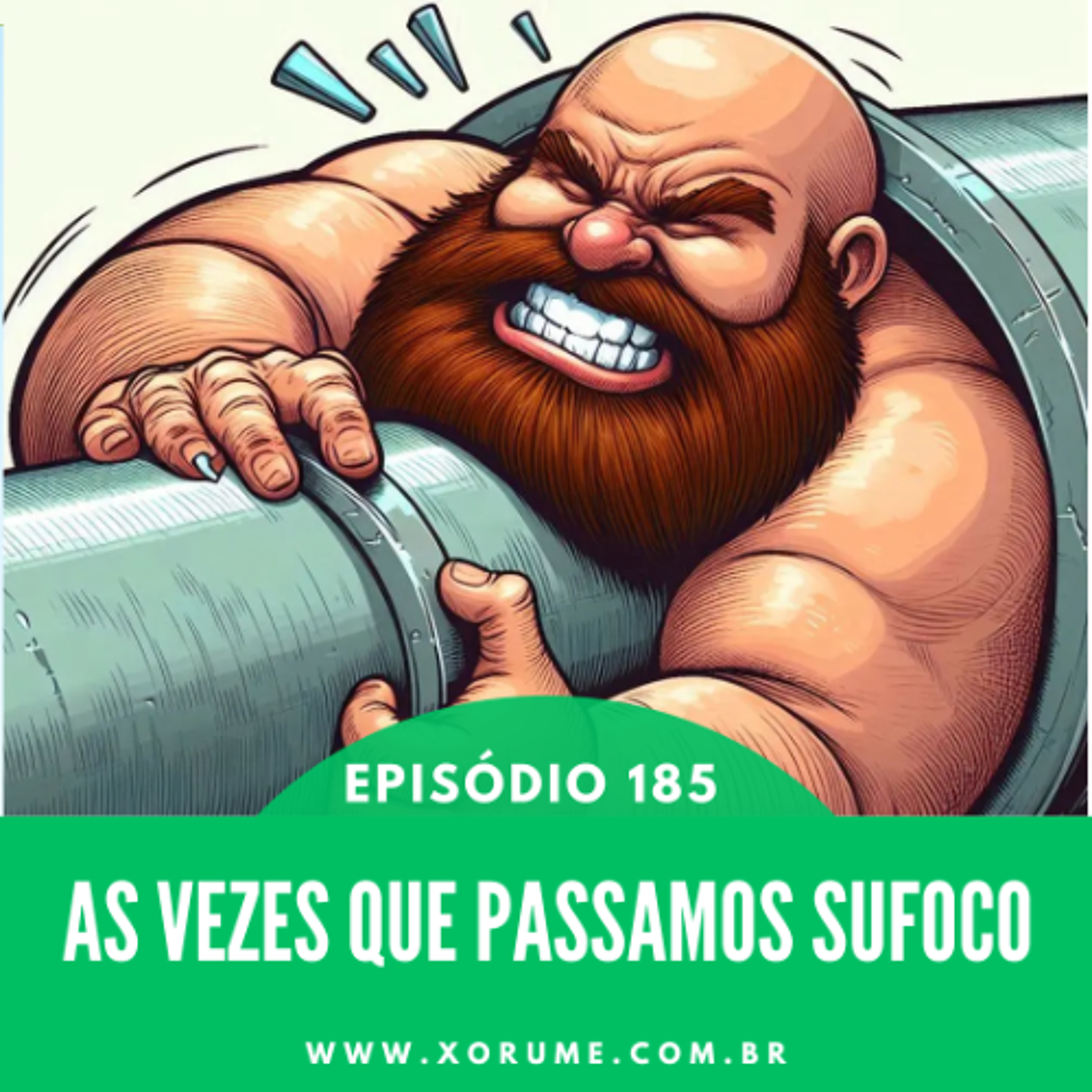 185 - EPISÓDIO 185 - AS VEZES QUE PASSAMOS SUFOCO