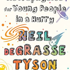 [VIEW] EPUB 💏 Astrophysics for Young People in a Hurry by  Neil deGrasse Tyson &  Gr