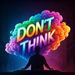 Don't think