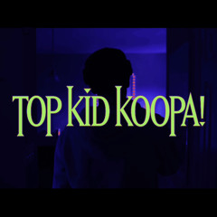 Iayze (Jace!) - Top Kid Koopa! (Slowed)