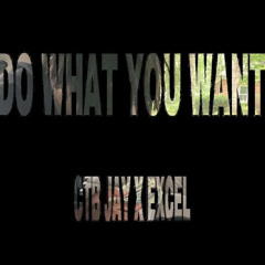 CTB JAY X EXCEL DO WHAT YOU WANT